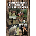 Remembering the Smell of Horse Manure - Paperback