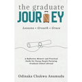 The Graduate Journey: A Reflective Memoir and Practical Guide for Young People Pursuing Graduate School Abroad
