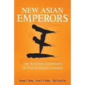 New Asian Emperors: The Business Strategies of the Overseas Chinese