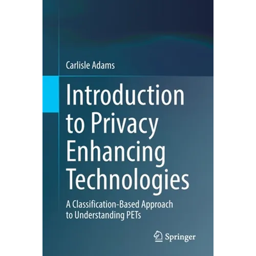 Introduction to Privacy Enhancing Technologies: A Classification-Based Approach to Understanding Pets