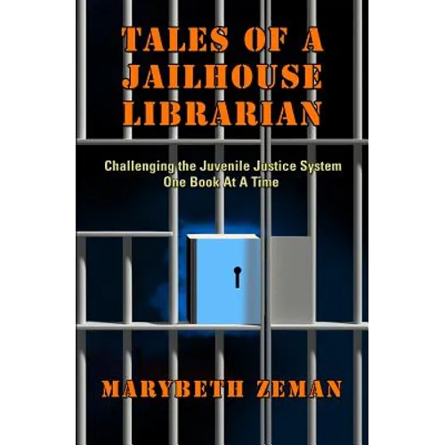 Tales of A Jailhouse Librarian: Challenging the Juvenile Justice System One Book At A Time