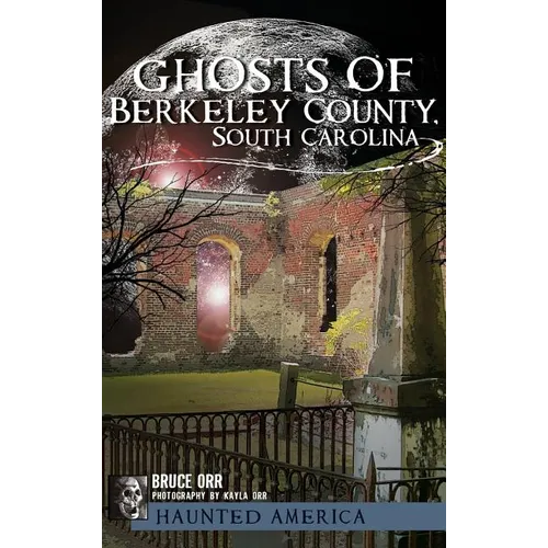 Ghosts of Berkeley County, South Carolina