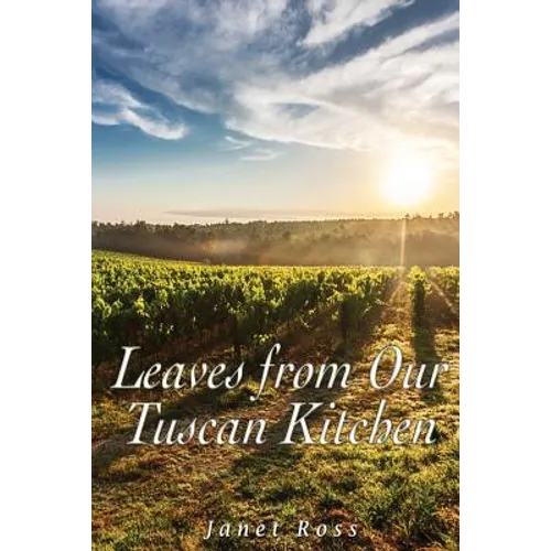 Leaves from Our Tuscan Kitchen: Or How to Cook Vegetables