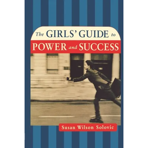 The Girls' Guide to Power and Success