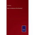 What is to Become of the Churches?