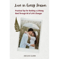 Love in Every Season: Practical Tips for Building a Lifelong Bond Through All of Life's Changes
