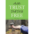 And the Trust Shall Set Us Free
