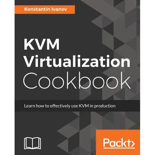 KVM Virtualization Cookbook