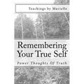 Remembering Your True Self: Power Thoughts Of Truth