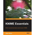 KNIME Essentials: Perform accurate data analysis using the power of KNIME