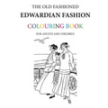 The Old Fashioned Edwardian Fashion Colouring Book