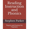 Reading Instruction and Phonics: Theory and Practice for Teachers
