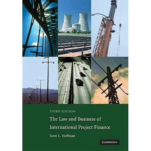 The Law and Business of International Project Finance