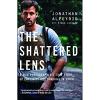 The Shattered Lens: A War Photographer's True Story of Captivity and Survival in Syria