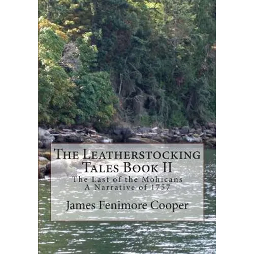 The Leatherstocking Tales Book 2: The Last of the Mohicans: A Narrative of 1757