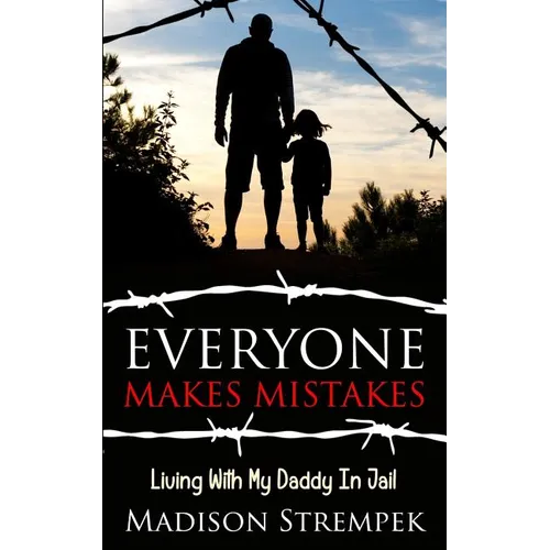 Everyone Makes Mistakes: Living With My Daddy In Jail