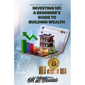 Investing 101: A Beginner's Guide to Building Wealth