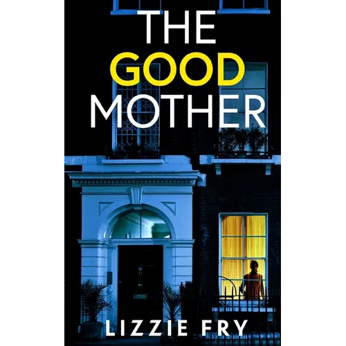 THE GOOD MOTHER an utterly gripping psychological thriller packed with shocking twists