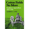 Cotton Fields No More: Southern Agriculture, 1865-1980