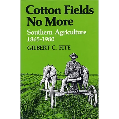 Cotton Fields No More: Southern Agriculture, 1865-1980