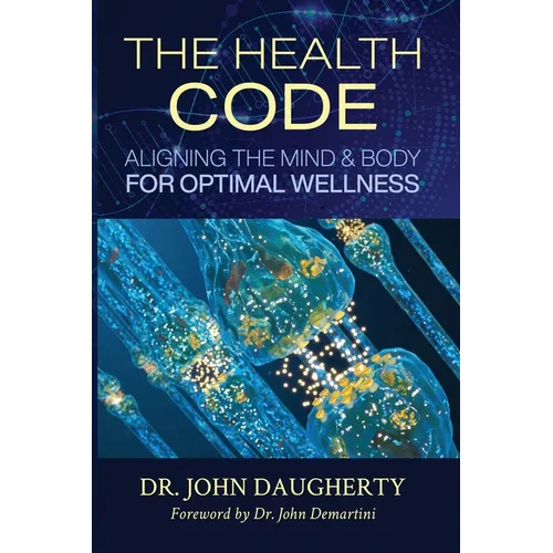 The Health Code: Aligning the Mind & Body for Optimal Wellness