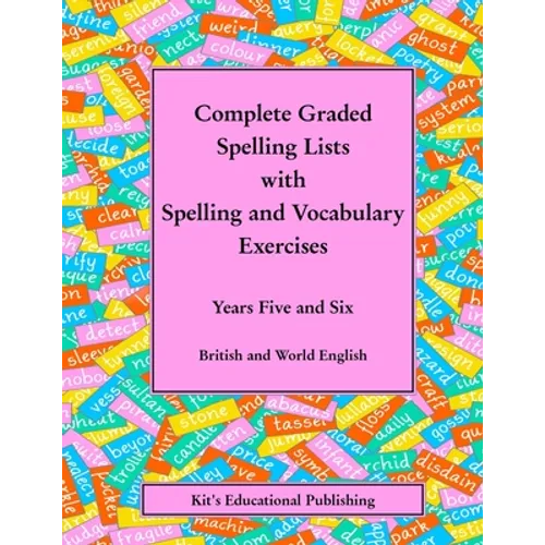 Complete Graded Spelling Lists with Spelling and Vocabulary Exercises: Years Five and Six: British and World English