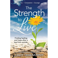 The Strength to Live: Finding Healing and Hope After a Loss From Suicide