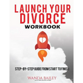 Launch Your Divorce Workbook: Step-by-Step Guide From Start to Finish