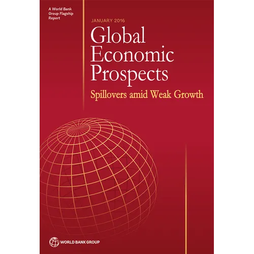 Global Economic Prospects, January 2016: Spillovers Amid Weak Growth