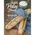 The Paleo Bread Cookbook: Gluten & grain free breads, wraps, crackers and more ...