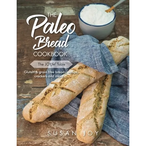 The Paleo Bread Cookbook: Gluten & grain free breads, wraps, crackers and more ...