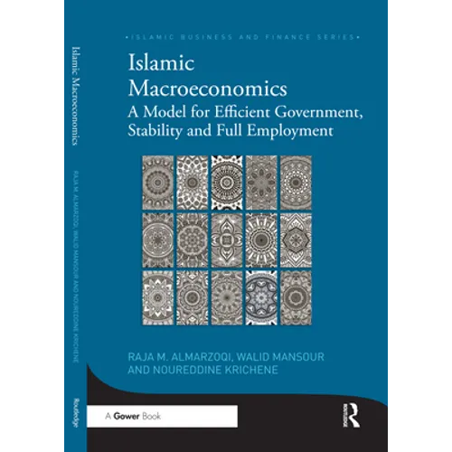 Islamic Macroeconomics: A Model for Efficient Government, Stability and Full Employment
