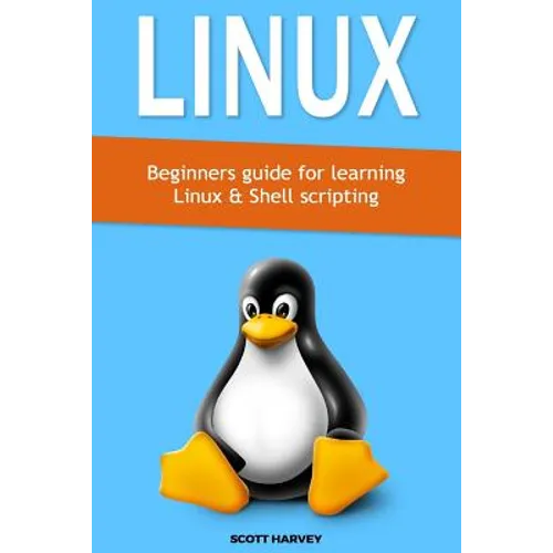 Linux: Beginners guide for learning Linux & Shell scripting