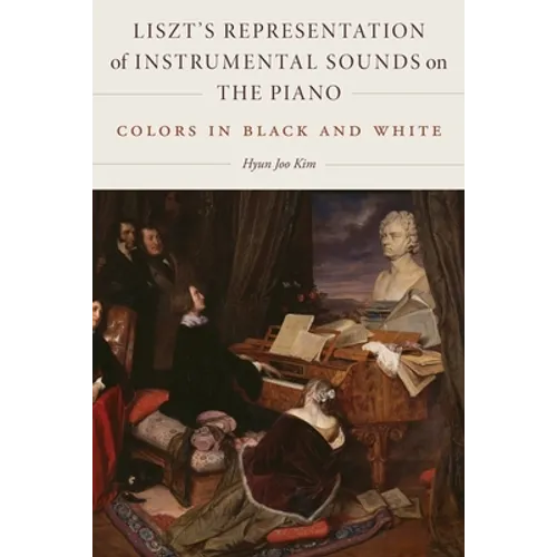 Liszt's Representation of Instrumental Sounds on the Piano: Colors in Black and White