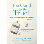 Too Good to Be True?: Accelerated Resolution Therapy - Hardcover