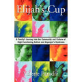 Elijah's Cup: A Family's Journey Into the Community and Culture of High-Functioning Autism and Asperger's Syndrome