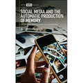 Social Media and the Automatic Production of Memory: Classification, Ranking and the Sorting of the Past
