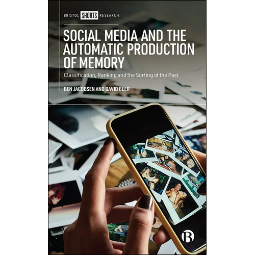 Social Media and the Automatic Production of Memory: Classification, Ranking and the Sorting of the Past
