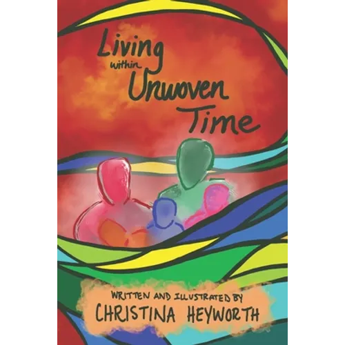 Living within Unwoven Time