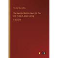 The Hand but Not the Heart; Or, The Life-Trials of Jessie Loring: in large print