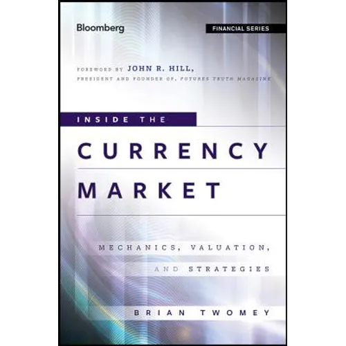 Inside the Currency Market: Mechanics, Valuation and Strategies