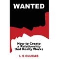Wanted: How to Create a Relationship that Really Works