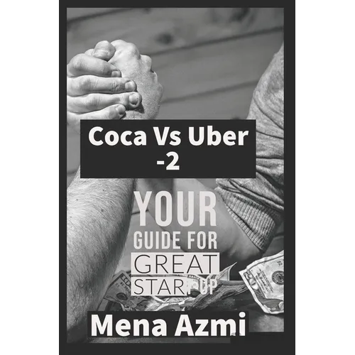 Coca Vs Uber: (part 2 ): Your Guide For Great start-up