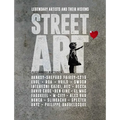 Street Art: Legendary Artists and Their Visions