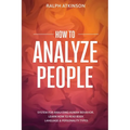 How to Analyze People: System For Analyzing Human Behavior, Learn How to Read Body Language & Personality Types