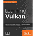 Learning Vulkan: Discover how to build impressive 3D graphics with the next-generation graphics API-Vulkan