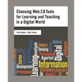 Choosing Web 2.0 Tools for Learning and Teaching in a Digital World