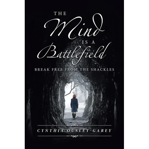 The Mind Is a Battlefield: Break Free from the Shackles