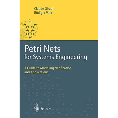 Petri Nets for Systems Engineering: A Guide to Modeling, Verification, and Applications