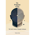 The Poignant Living: The Soul's Journey Through Archetypes
